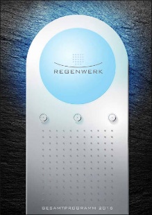 Regenwerk Gesamtprospekt 2016 mit vielen Neuheiten:
REVOLUTION PRO, PUSH, SELFCLEAN, MUSIK, STYLE, SINGLE, PREMIUM BOARD PLUS, TRIO PANEELE, GALAXY PRO, PANORMA, STABHANDBRAUSE PLUS, PLUSAIR2Q